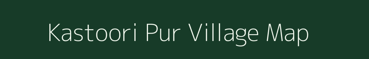 Kastoori Pur village map in Uttar Pradesh