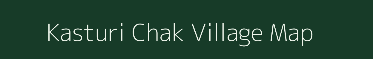 Kasturi Chak village map in Bihar