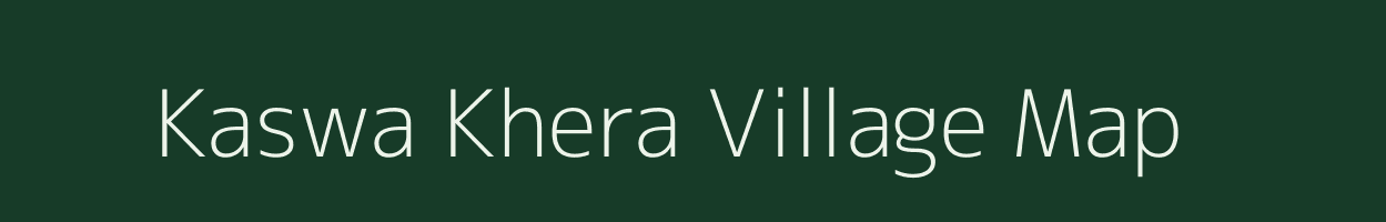 Kaswa Khera village map in Uttar Pradesh