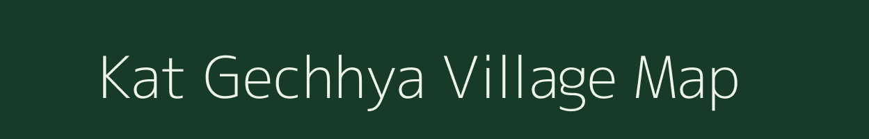 Kat Gechhya village map in West Bengal