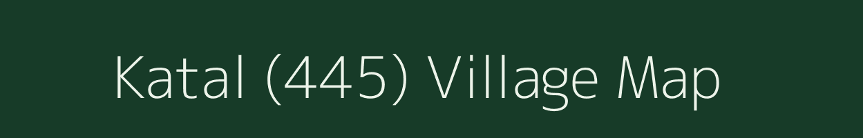 Katal (445) village map in Himachal Pradesh