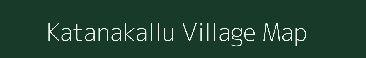 Katanakallu village map in Karnataka