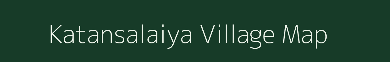 Katansalaiya village map in Madhya Pradesh