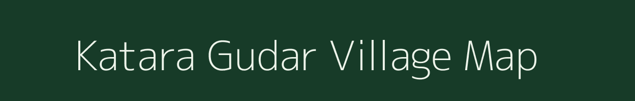 Katara Gudar village map in Uttar Pradesh