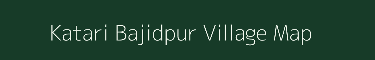 Katari Bajidpur village map in Uttar Pradesh