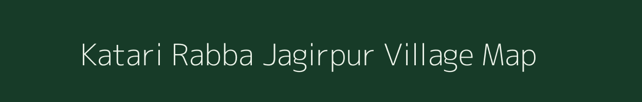 Katari Rabba Jagirpur village map in Uttar Pradesh