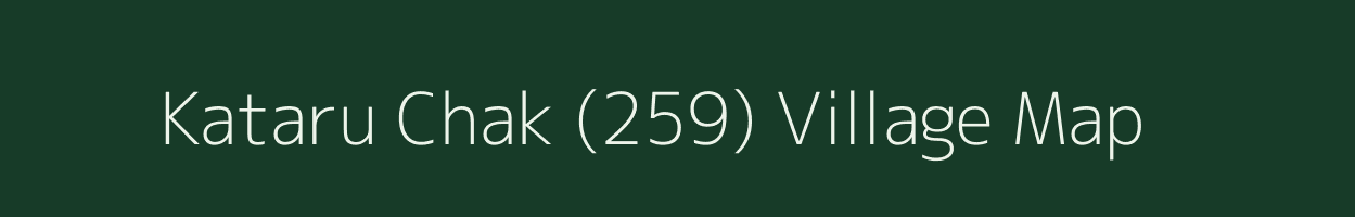 Kataru Chak (259) village map in Punjab