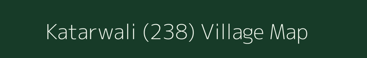 Katarwali (238) village map in Haryana