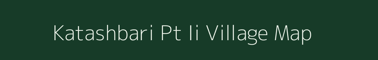 Katashbari Pt Ii village map in Assam