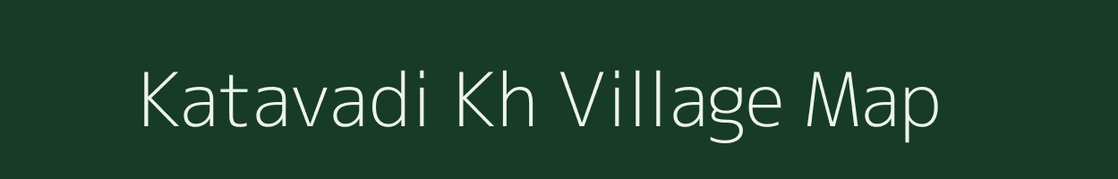 Katavadi Kh village map in Maharashtra