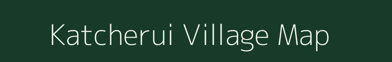 Katcherui village map in Assam