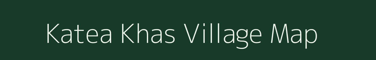 Katea Khas village map in Bihar