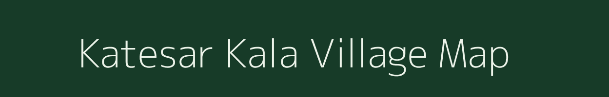 Katesar Kala village map in Uttar Pradesh