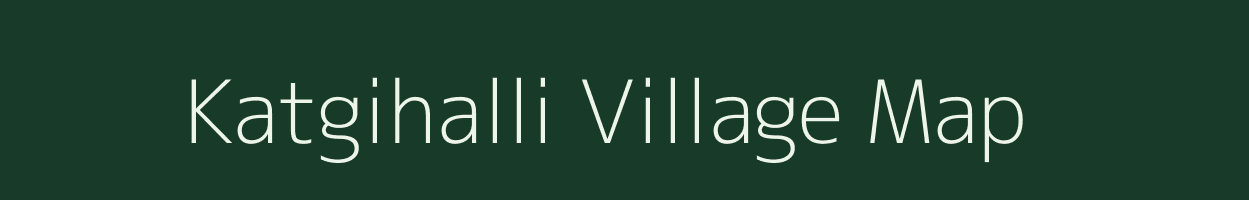 Katgihalli village map in Karnataka