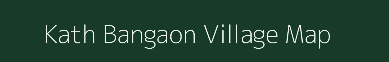 Kath Bangaon village map in Bihar