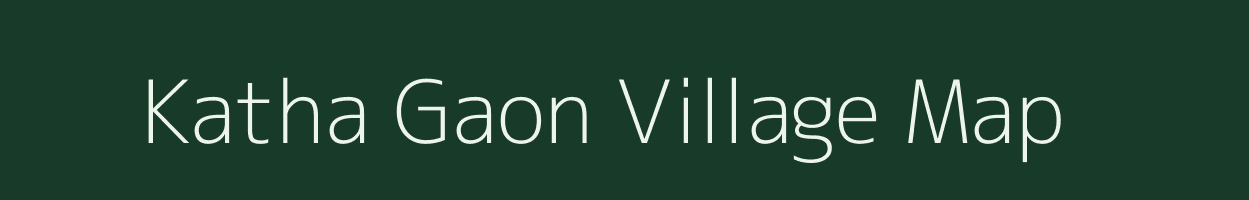 Katha Gaon village map in Assam