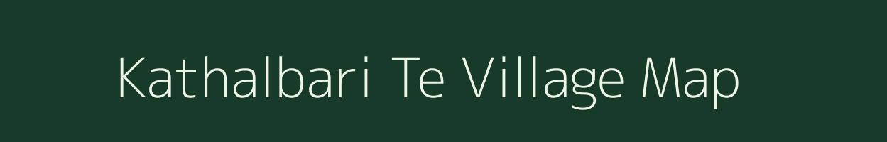 Kathalbari Te village map in Assam