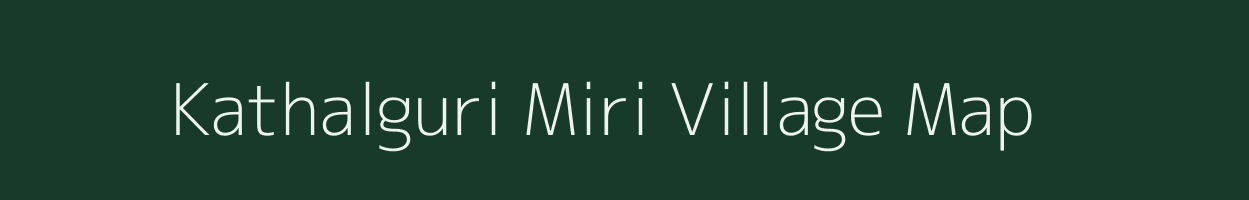 Kathalguri Miri village map in Assam