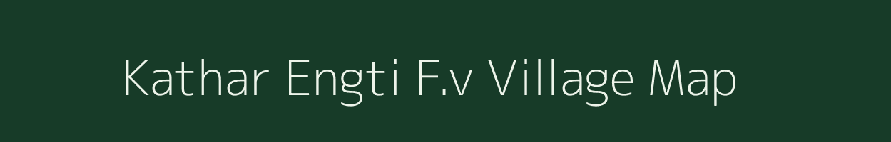 Kathar Engti F.v village map in Assam