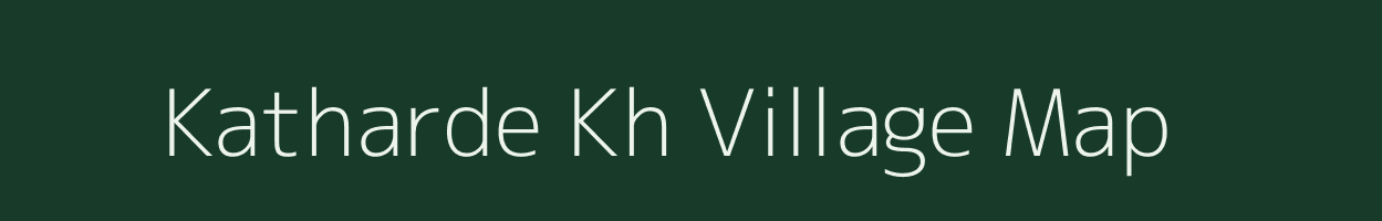 Katharde Kh village map in Maharashtra