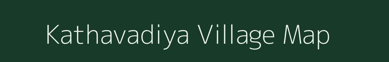 Kathavadiya village map in Gujarat