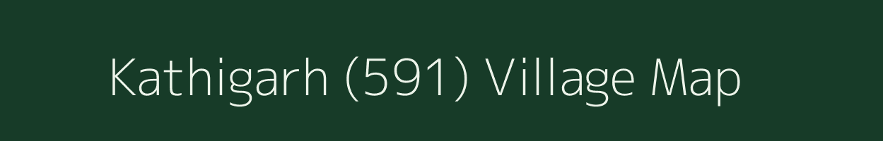 Kathigarh (591) village map in Punjab