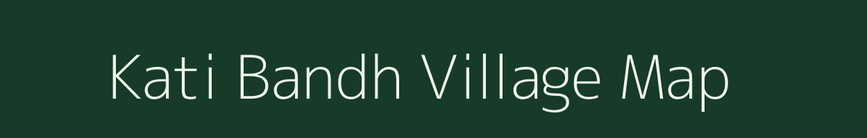 Kati Bandh village map in Uttar Pradesh