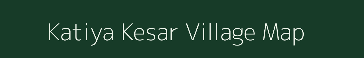 Katiya Kesar village map in Uttar Pradesh