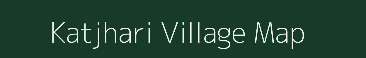 Katjhari village map in Jharkhand