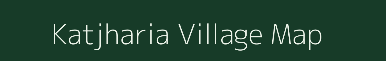 Katjharia village map in Chhattisgarh