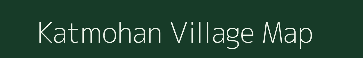 Katmohan village map in Bihar