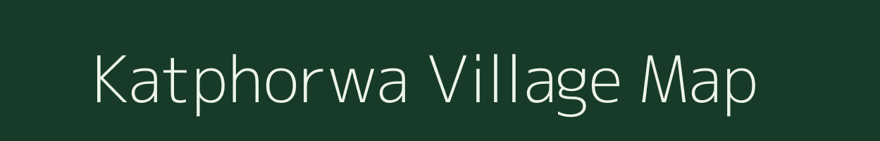 Katphorwa village map in Bihar