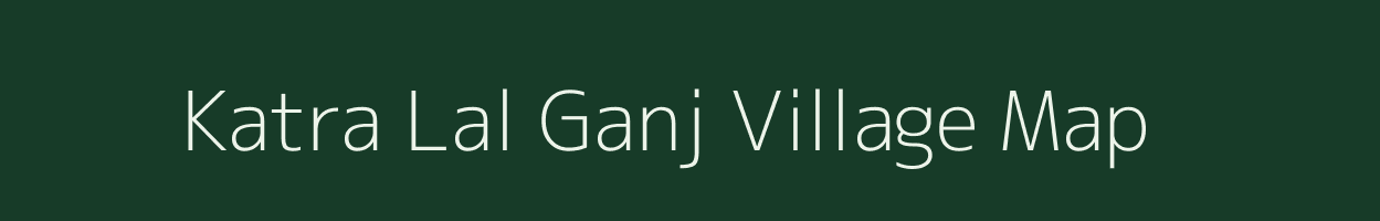 Katra Lal Ganj village map in Uttar Pradesh
