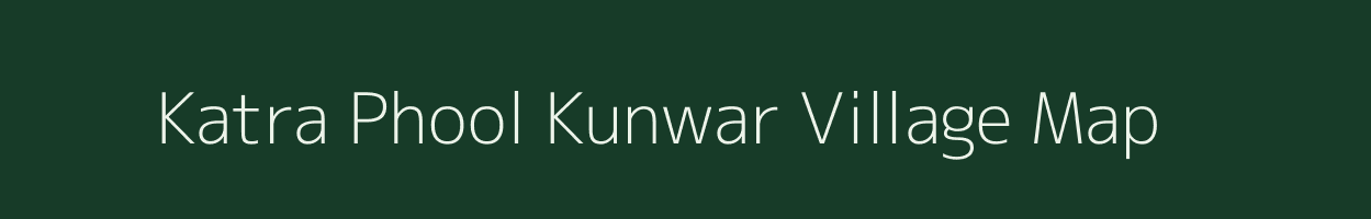 Katra Phool Kunwar village map in Uttar Pradesh