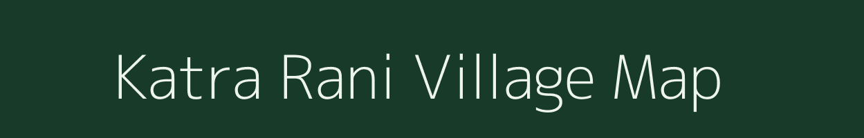 Katra Rani village map in Uttar Pradesh