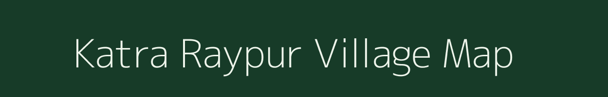 Katra Raypur village map in Uttar Pradesh