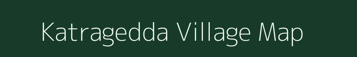 Katragedda village map in Andhra Pradesh