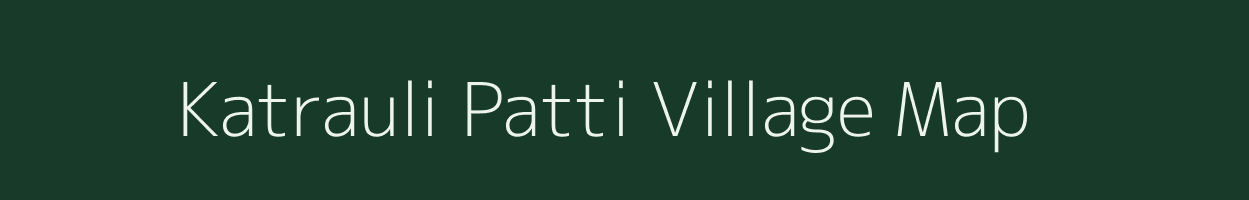 Katrauli Patti village map in Uttar Pradesh