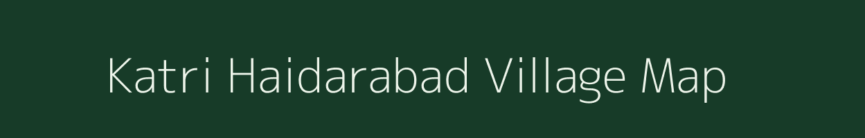 Katri Haidarabad village map in Uttar Pradesh