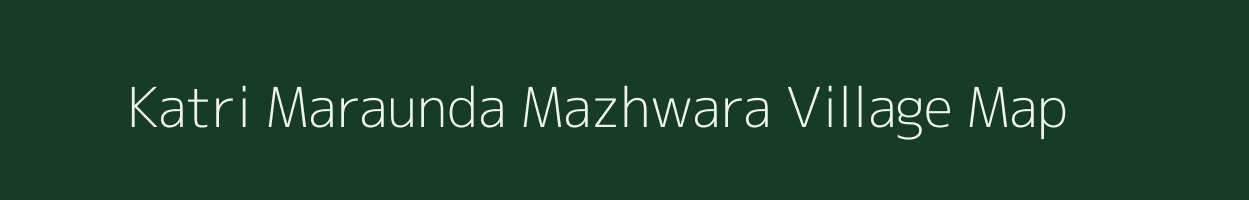 Katri Maraunda Mazhwara village map in Uttar Pradesh