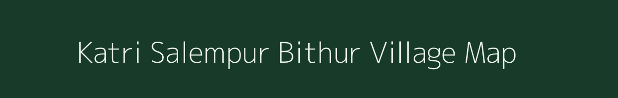 Katri Salempur Bithur village map in Uttar Pradesh