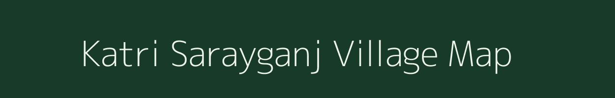 Katri Sarayganj village map in Uttar Pradesh