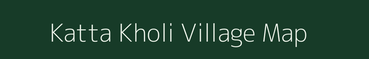 Katta Kholi village map in Uttarakhand