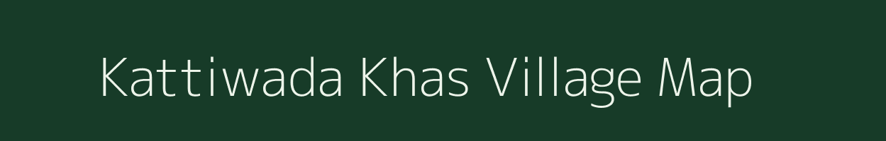 Kattiwada Khas village map in Madhya Pradesh