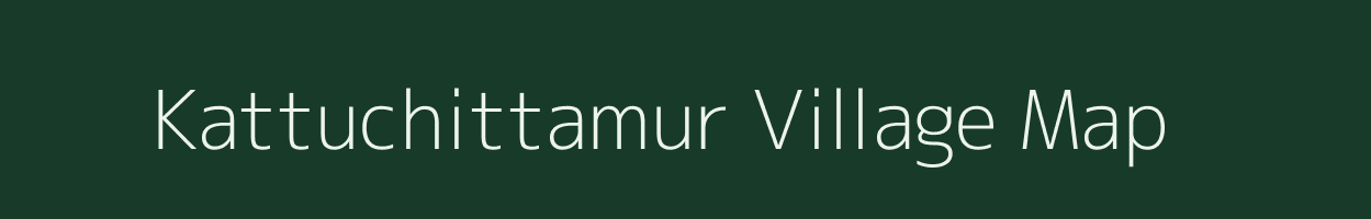 Kattuchittamur village map in Tamil Nadu