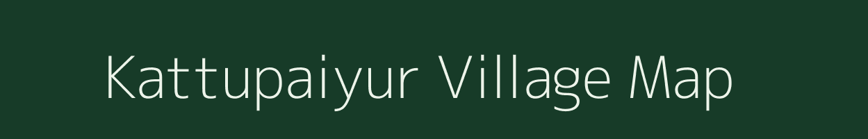 Kattupaiyur village map in Tamil Nadu