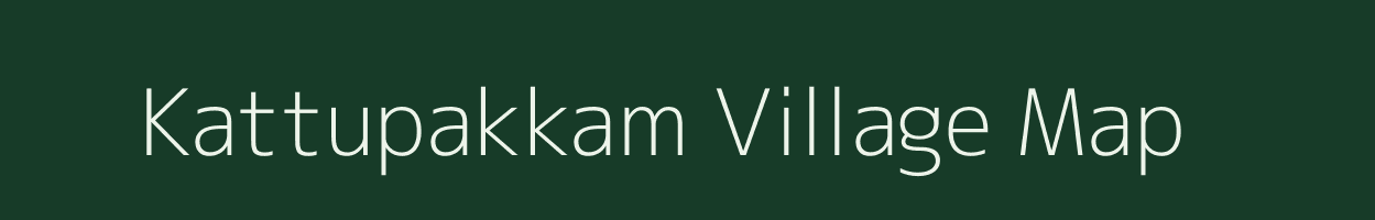 Kattupakkam village map in Tamil Nadu