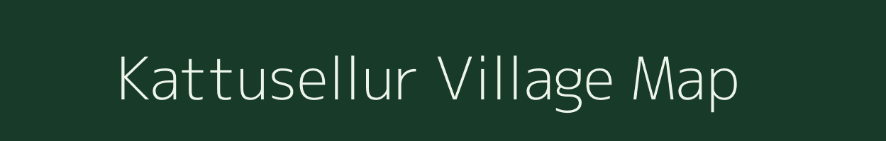 Kattusellur village map in Tamil Nadu
