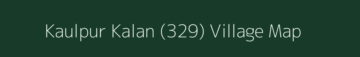 Kaulpur Kalan (329) village map in Punjab