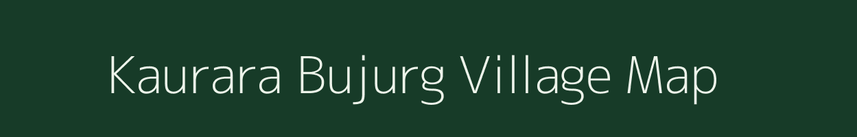 Kaurara Bujurg village map in Uttar Pradesh